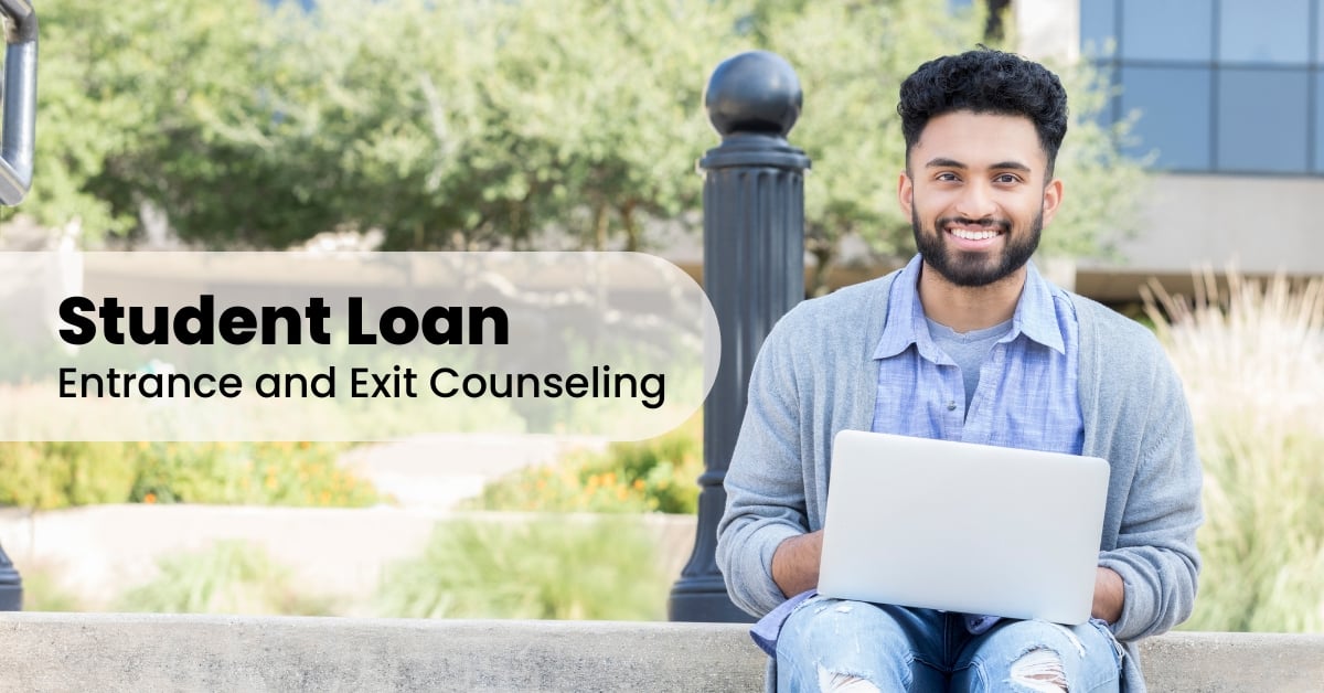 College Entrance and Exit Counseling - What to expect